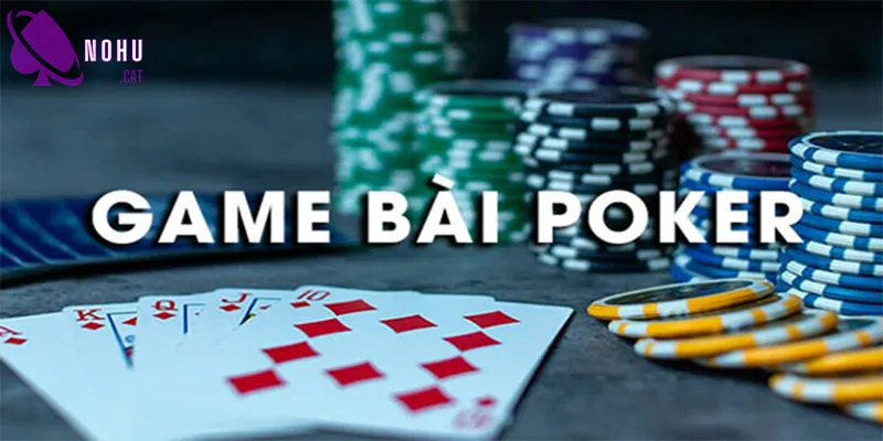 Giới thiệu game bài Poker online tại cổng game NOHU