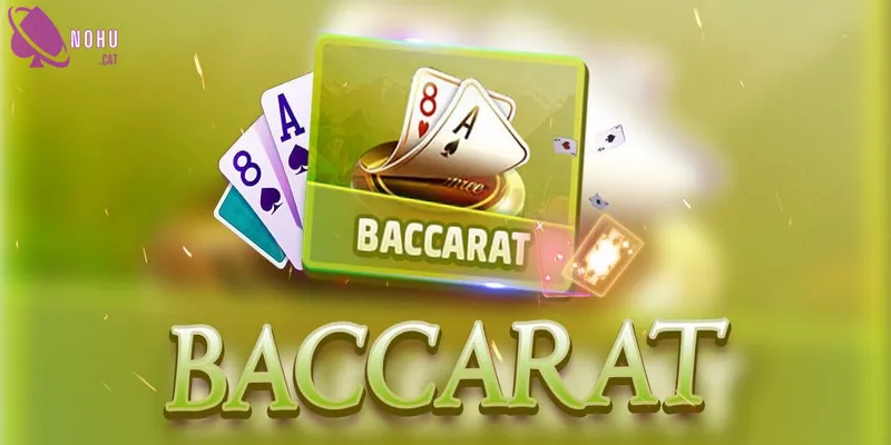 Tổng quan game bài Baccarat