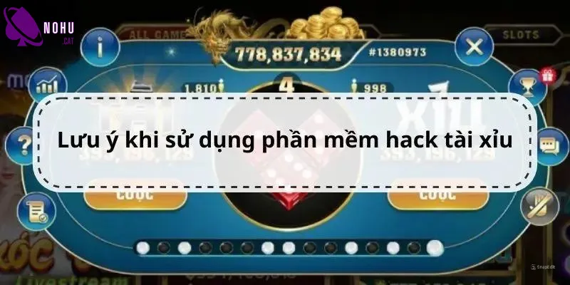 Điều cần lưu ý khi sử dụng phần mềm hack tài xỉu trên điện thoại