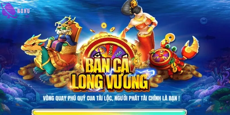 Tổng quan về bắn cá Long Vương